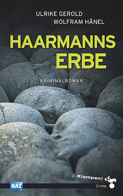 Haarmanns Erbe, Ulrike Gerold, Wolfram Hänel