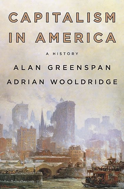 Capitalism in America, Adrian Wooldridge, Alan Greenspan