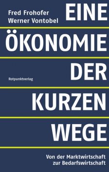 Eine Ökonomie der kurzen Wege, Werner Vontobel, Fred Frohofer