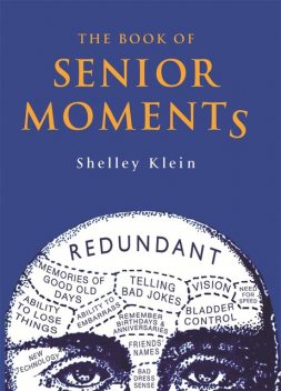 The Book of Senior Moments, Shelley Klein