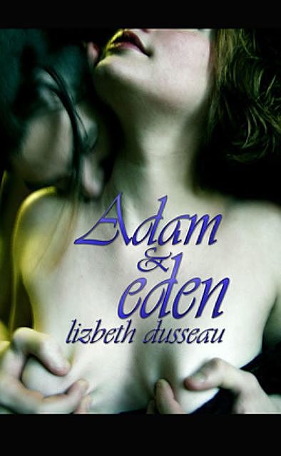 Adam & eden, Lizbeth Dusseau