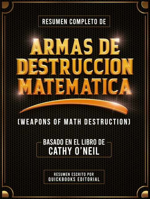 Resumen Completo De Armas De Destruccion Matematica, Quickbooks Editorial