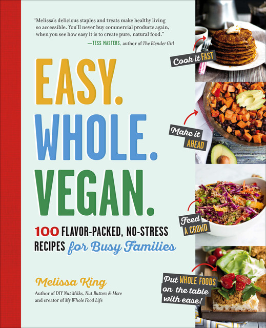 Easy. Whole. Vegan, Melissa King