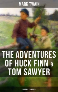 The Adventures of Huck Finn & Tom Sawyer (Children's Classics), Mark Twain