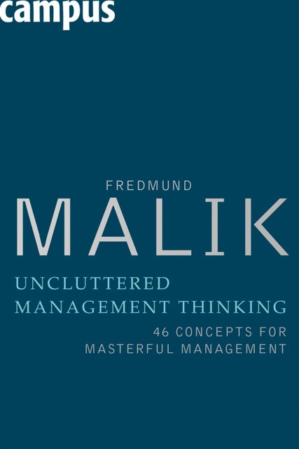 Uncluttered Management Thinking, Fredmund Malik