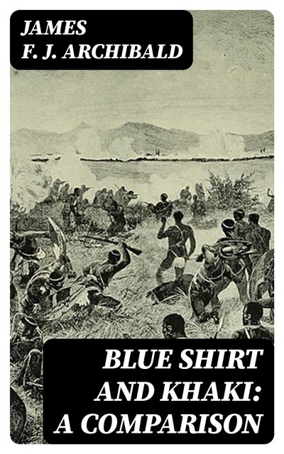 Blue Shirt and Khaki: A Comparison, James F.J. Archibald