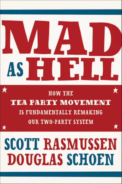 Mad As Hell, Doug Schoen, Scott Rasmussen