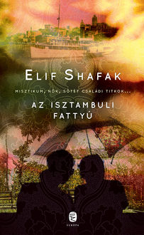 Az isztambuli fattyú, Elif Shafak