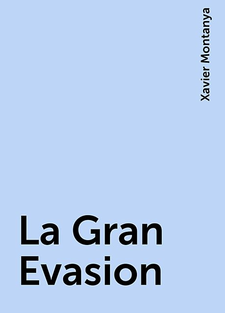 La Gran Evasion, Xavier Montanya