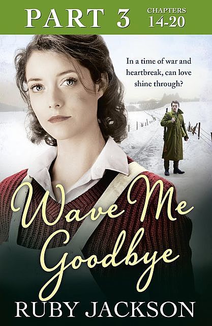 Wave Me Goodbye (Part Three: Chapters 14–20), Ruby Jackson