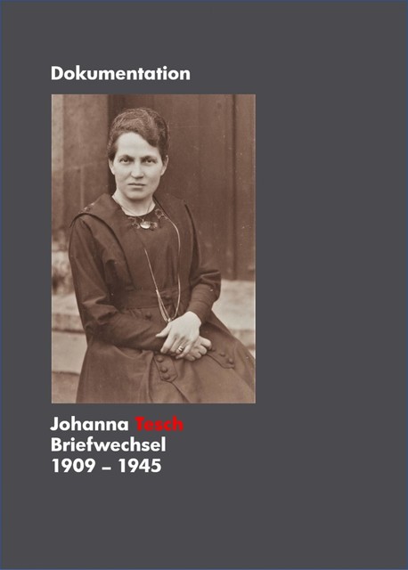 Johanna Tesch Briefwechsel 1909 – 1945, Sonja Tesch