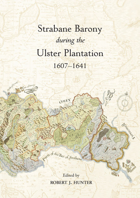 Strabane Barony during the Ulster Plantation 1607-1641, Robert Hunter