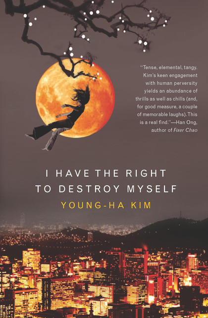 I Have the Right to Destroy Myself, Young-ha Kim