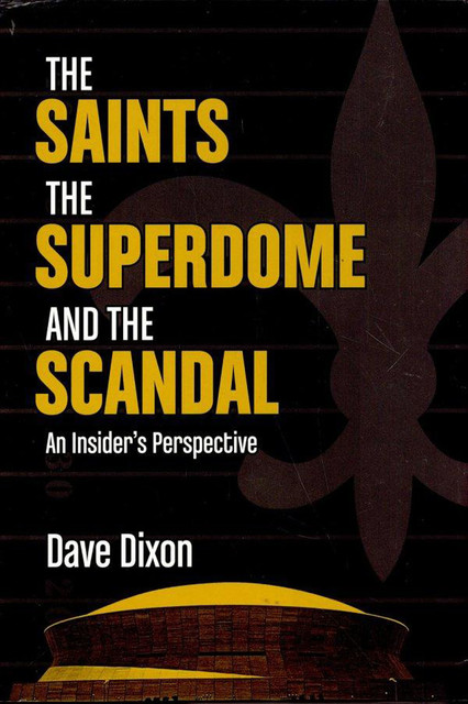 The Saints, The Superdome, and the Scandal, Dave Dixon