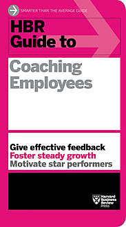 HBR Guide to Coaching Employees (HBR Guide Series), Harvard Business Review
