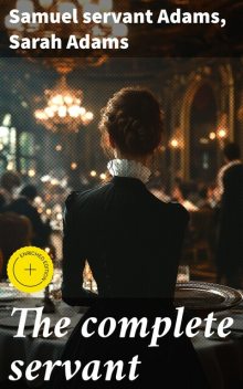 The complete servant, Samuel Adams, Sarah Adams