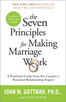 The Seven Principles for Making Marriage Work, John Gottman