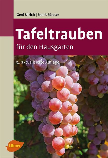 Tafeltrauben für den Hausgarten, Gerd Ulrich, Frank Förster