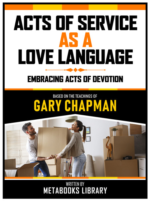 Acts Of Service As A Love Language – Based On The Teachings Of Gary Chapman, Metabooks Library