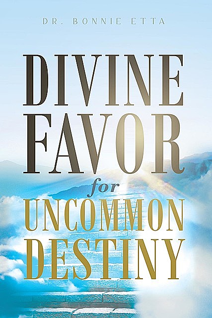 Divine Favor for Uncommon Destiny, Bonnie Etta