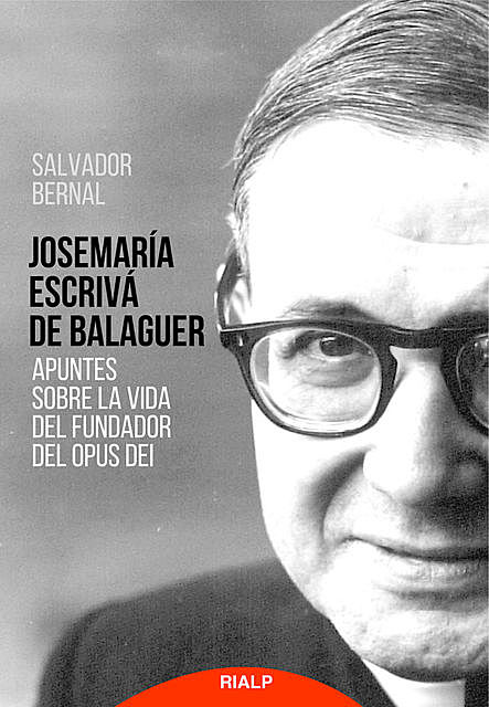 Apuntes sobre la vida del Fundador del Opus Dei, Salvador Bernal Fernández