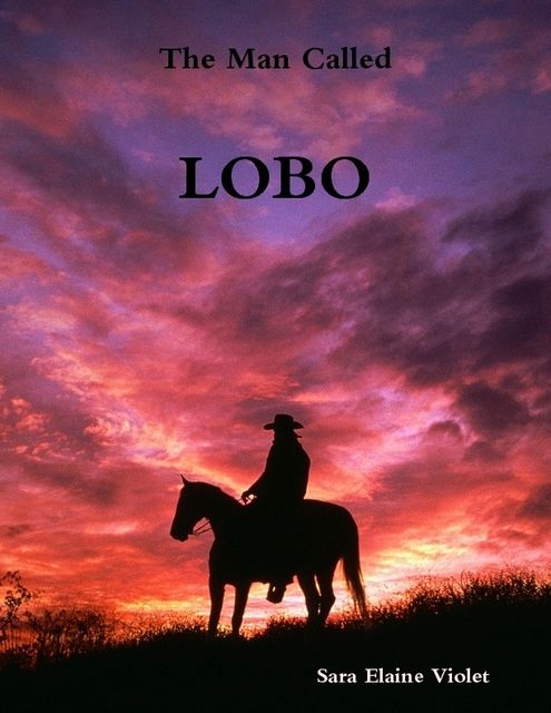 The Man Called Lobo, Sara Elaine Violet