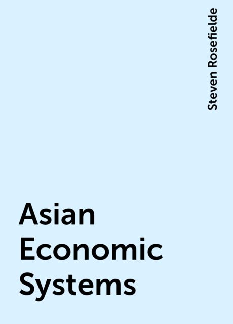 Asian Economic Systems, Steven Rosefielde