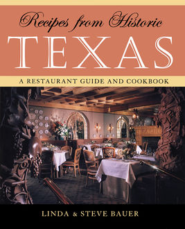 Recipes from Historic Texas, Linda Bauer, Steve Bauer