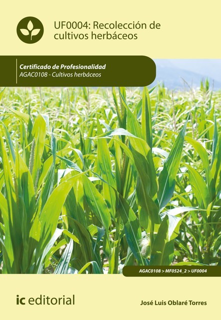 Recolección de cultivos herbáceos. AGAC0108, José Luis Oblaré Torres