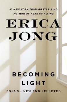 Becoming Light, Erica Jong