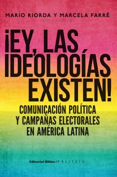 Ey, las ideologías existen, Marcela Farré, Mario Riorda