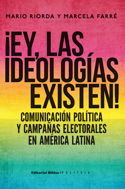 Ey, las ideologías existen, Marcela Farré, Mario Riorda