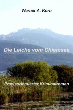 Die Leiche vom Chiemsee, Werner A Korn