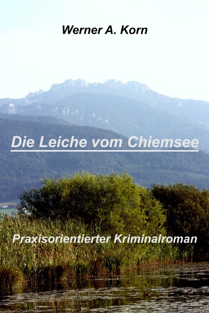 Die Leiche vom Chiemsee, Werner A Korn