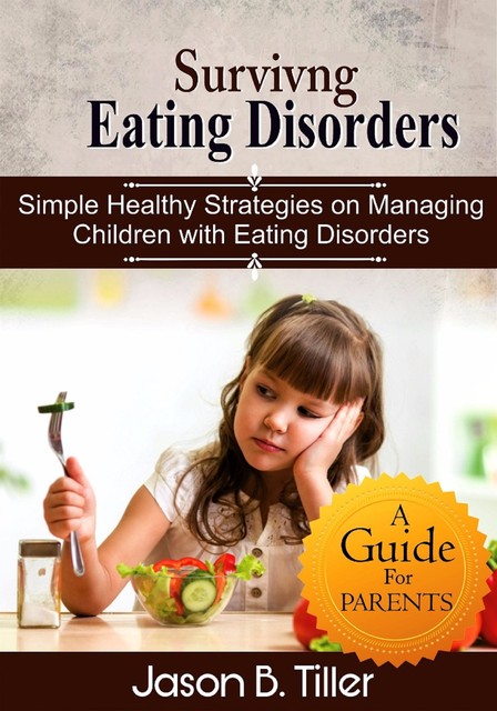 Surviving Eating Disorders, Jason B. Tiller