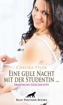 Eine geile Nacht mit der Studentin … | Erotische Geschichte, Chelsea Tyler