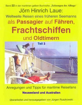 Als Passagier auf Frachtschiffen, Fähren und Oldtimern – Teil 3, Jörn Hinrich Laue