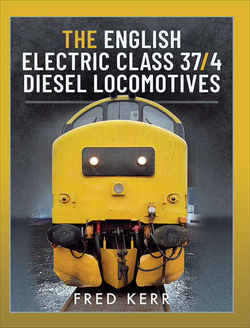 The English Electric Class 37/4 Diesel Locomotives, Fred Kerr