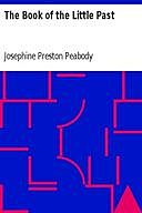 The Book of the Little Past, Josephine Preston Peabody