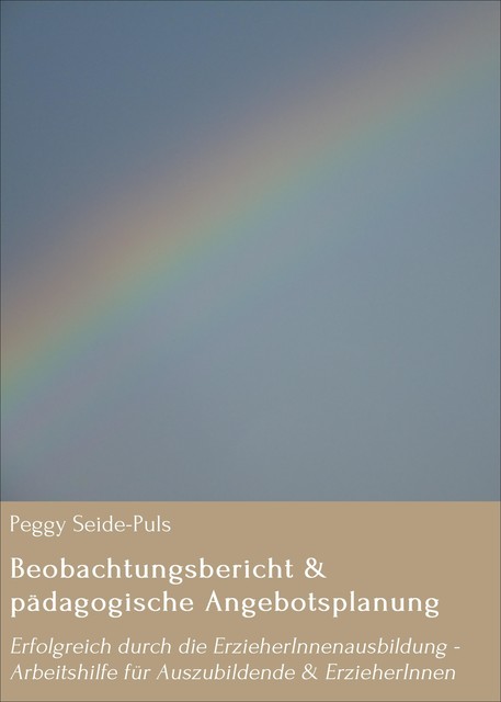 Beobachtungsbericht & pädagogische Angebotsplanung, Peggy Seide-Puls