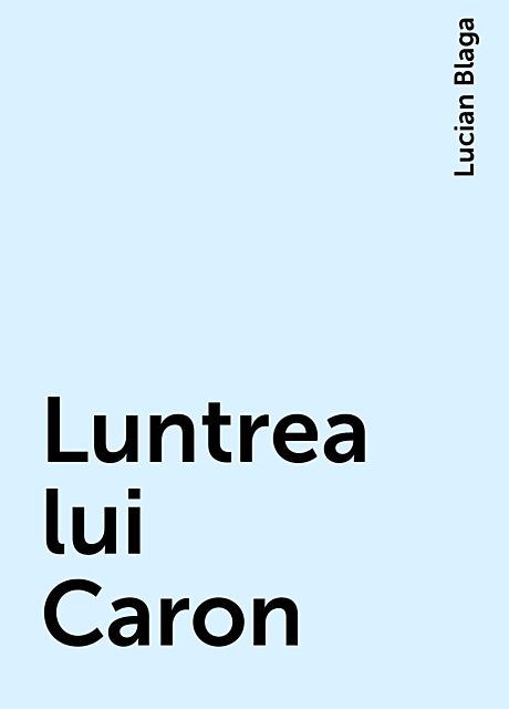 Luntrea lui Caron, Lucian Blaga