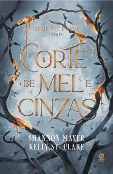 Corte de Mel e Cinzas, Kelly St. Clare, Shannon Mayer