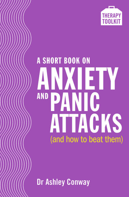 A Short Book on Anxiety and Panic Attacks, Ashley Conway