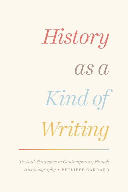 History as a Kind of Writing, Philippe Carrard