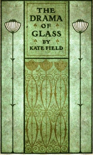 The Drama of Glass, Kate Field