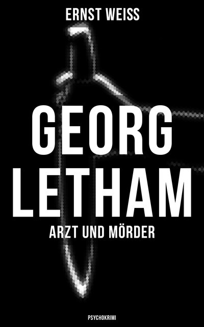 Georg Letham – Arzt und Mörder (Psychokrimi), Ernst Weiß