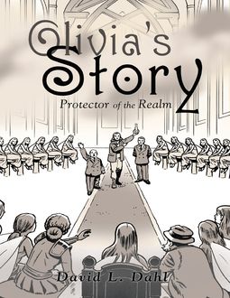 Olivia’s Story: Protector of the Realm, David L Dahl