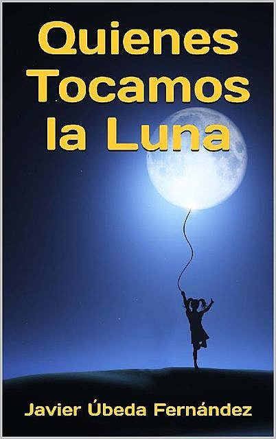 Quienes Tocamos la Luna, Javier Úbeda Fernández