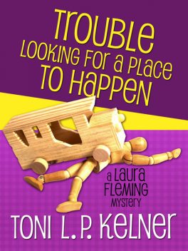 Trouble Looking for a Place to Happen, Toni L.P.Kelner