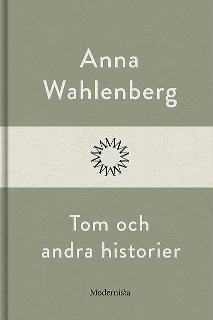 Tom och andra historier, Anna Wahlenberg